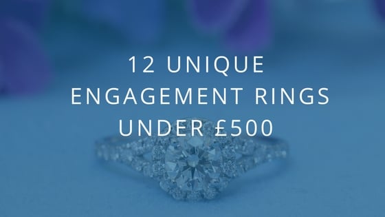 12 Stunning and Unique Engagement Rings under £500