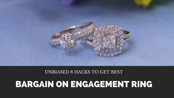 Unbiased 8 Hacks To Get Best Bargain On Engagement Ring